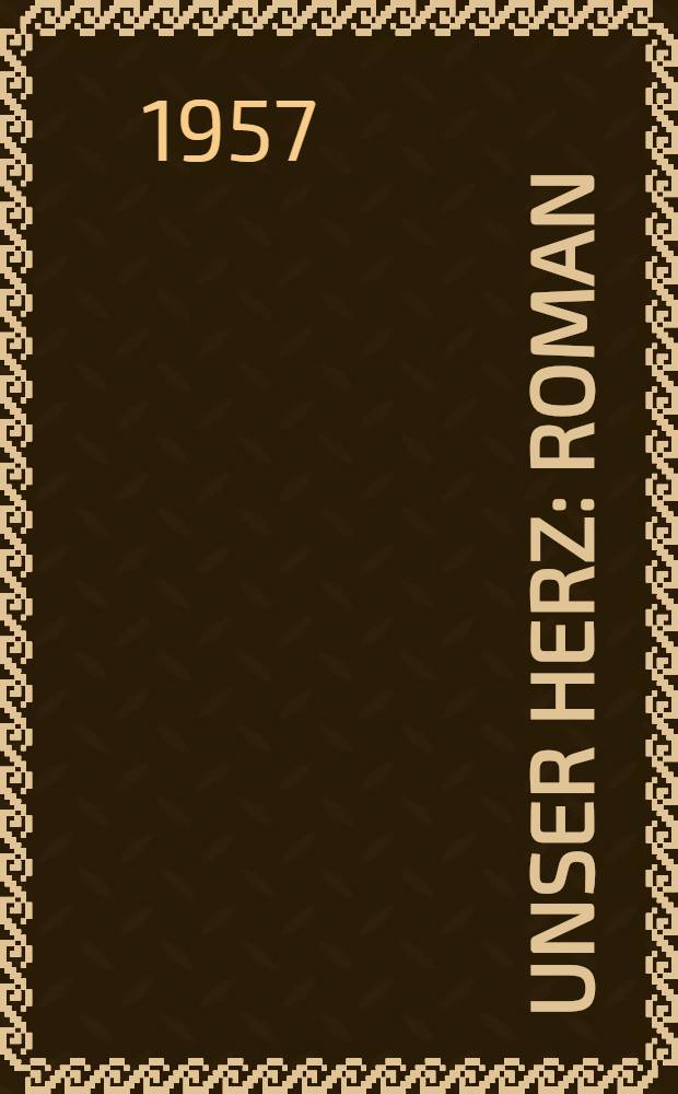 Unser Herz : Roman