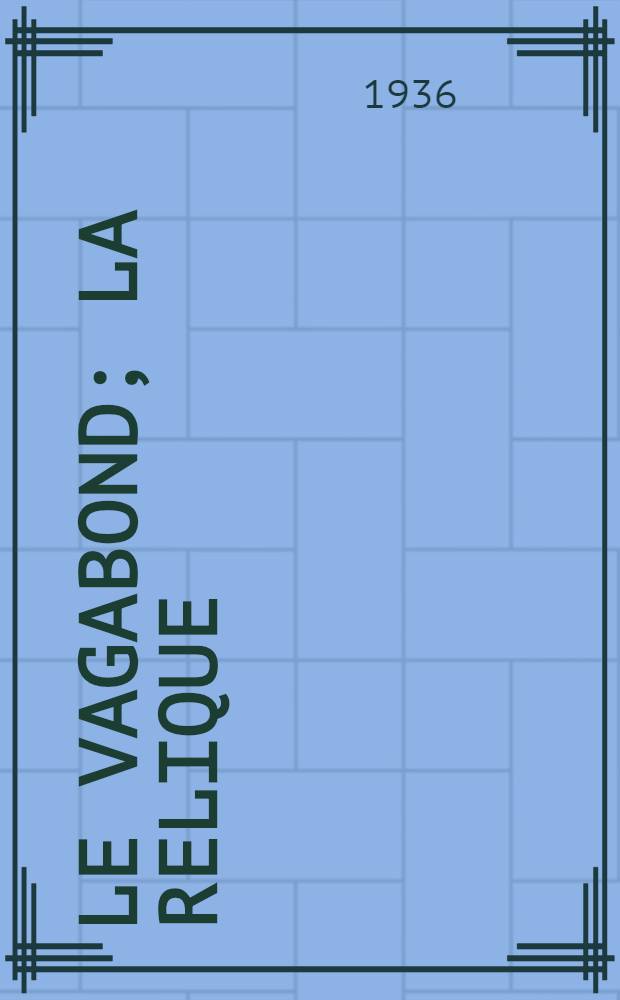... Le vagabond; La relique: Тексты рассказов в метод. обработке со словарем, граммат. пояснениями и перечнем идиом. оборотов / Ги де Мопассан; Сост. М. Бахарева и И. Дворецкий