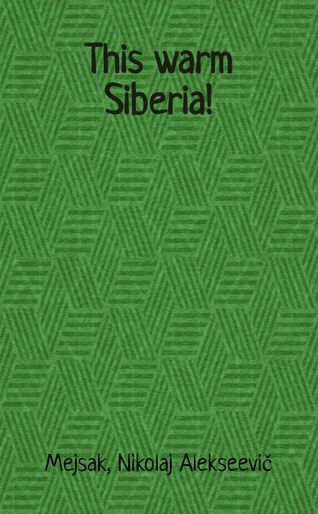 This warm Siberia!