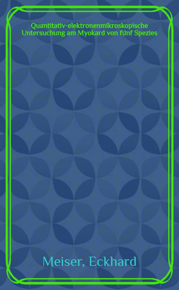Quantitativ-elektronenmikroskopische Untersuchung am Myokard von f&uuml;nf Spezies : Versuch einer Korrelation zwischen morphologischen u. physiol. Daten : Inaug.-Diss