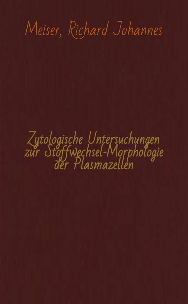 Zytologische Untersuchungen zur Stoffwechsel-Morphologie der Plasmazellen