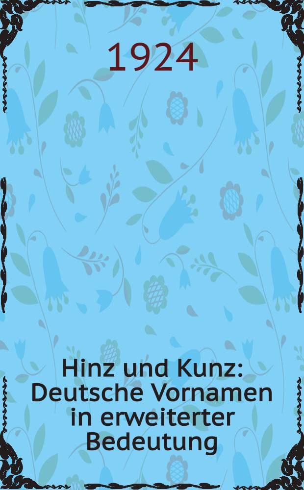 Hinz und Kunz : Deutsche Vornamen in erweiterter Bedeutung