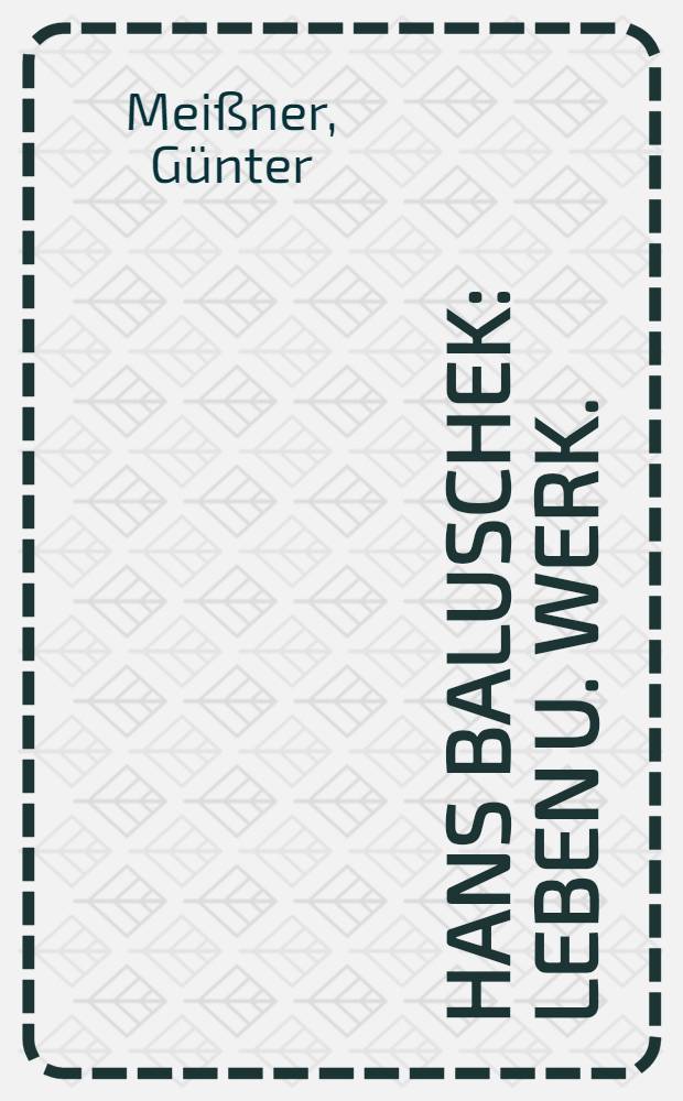 Hans Baluschek : Leben u. Werk.