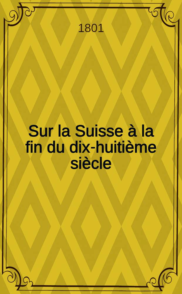 Sur la Suisse à la fin du dix-huitième siècle