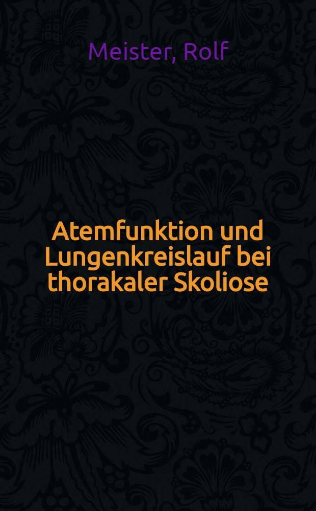 Atemfunktion und Lungenkreislauf bei thorakaler Skoliose