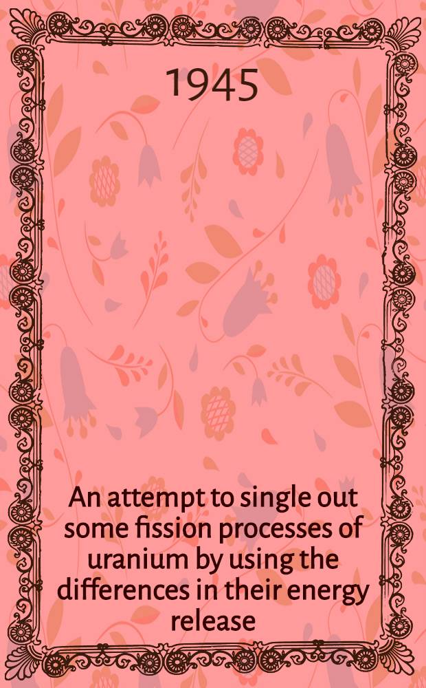 An attempt to single out some fission processes of uranium by using the differences in their energy release