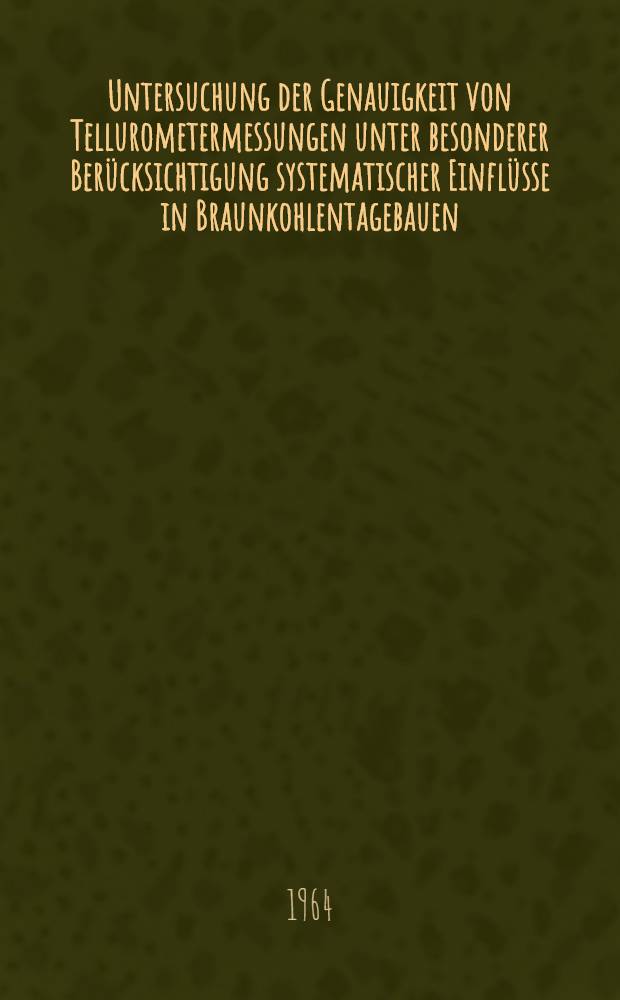 Untersuchung der Genauigkeit von Tellurometermessungen unter besonderer Berücksichtigung systematischer Einflüsse in Braunkohlentagebauen