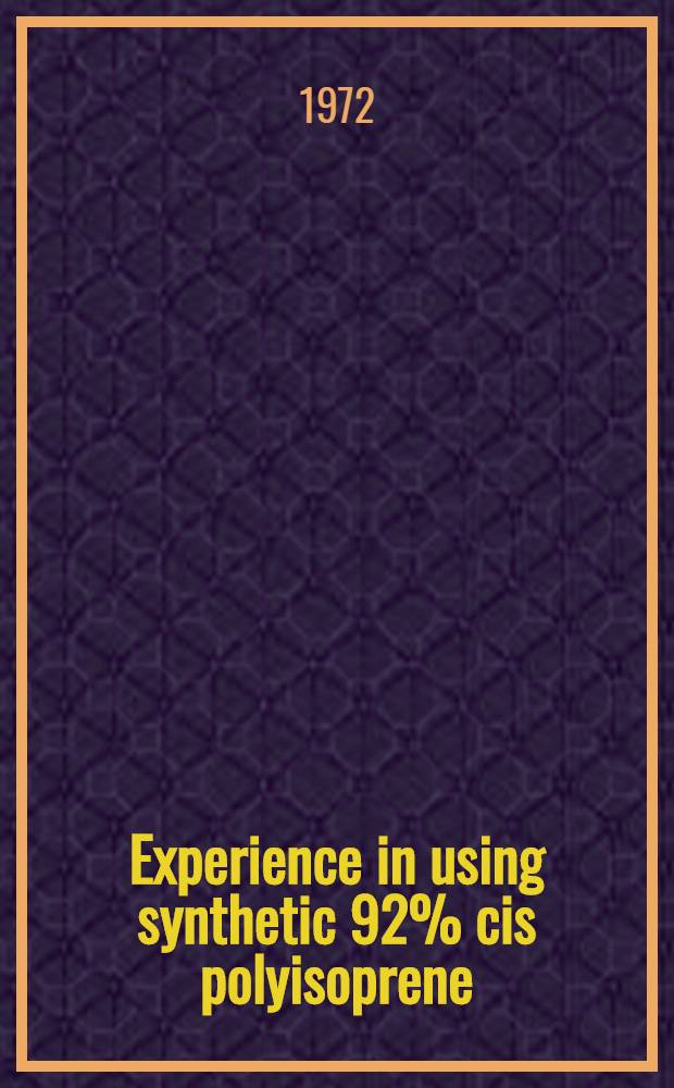 Experience in using synthetic 92% cis polyisoprene