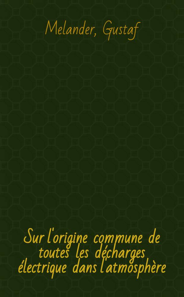 Sur l'origine commune de toutes les décharges électrique dans l'atmosphère