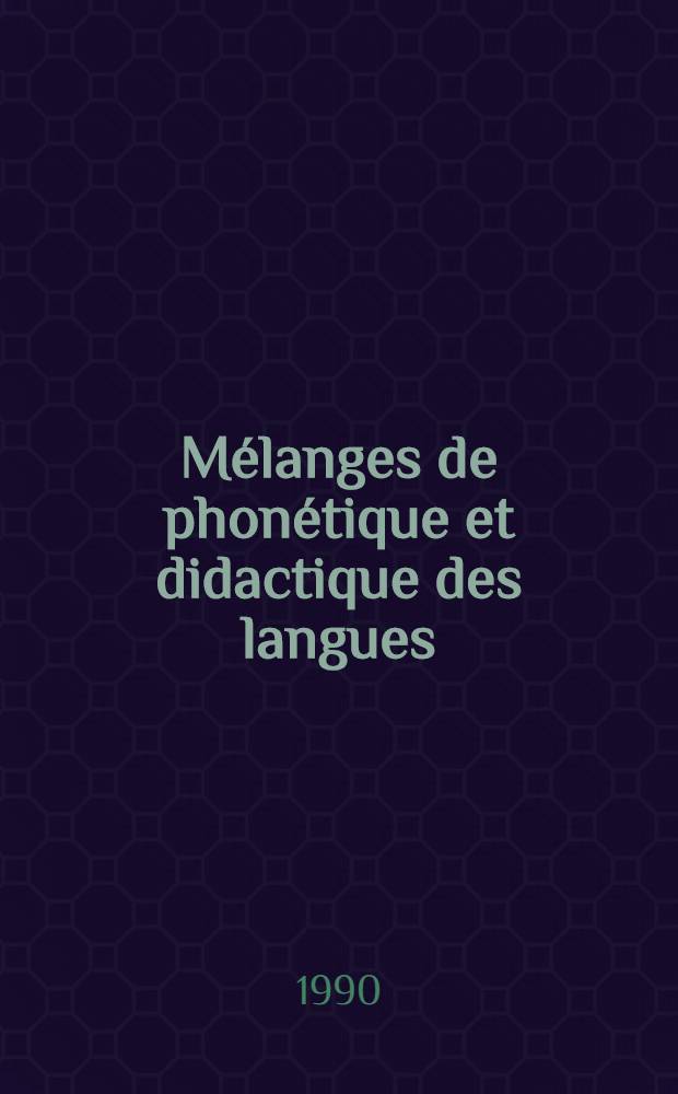 Mélanges de phonétique et didactique des langues : Hommage au prof. Raymond Renard