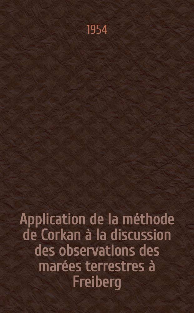 Application de la m&eacute;thode de Corkan &agrave; la discussion des observations des mar&eacute;es terrestres &agrave; Freiberg (Saxe)