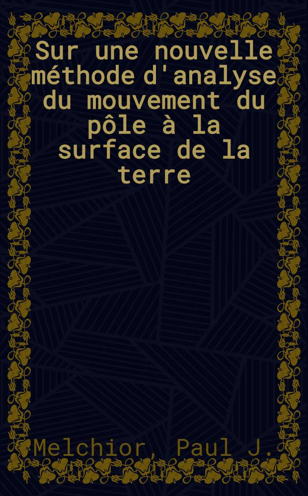 Sur une nouvelle méthode d'analyse du mouvement du pôle à la surface de la terre