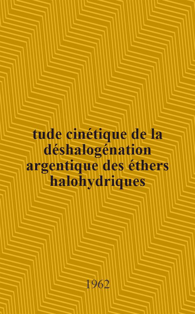 Étude cinétique de la déshalogénation argentique des éthers halohydriques: 1-re thèse; Propositions données par la Faculté: 2-e thèse: Thèses présentées à la Faculté des sciences de l'Univ. de Paris ... / par Enrique Melendez-Andreu