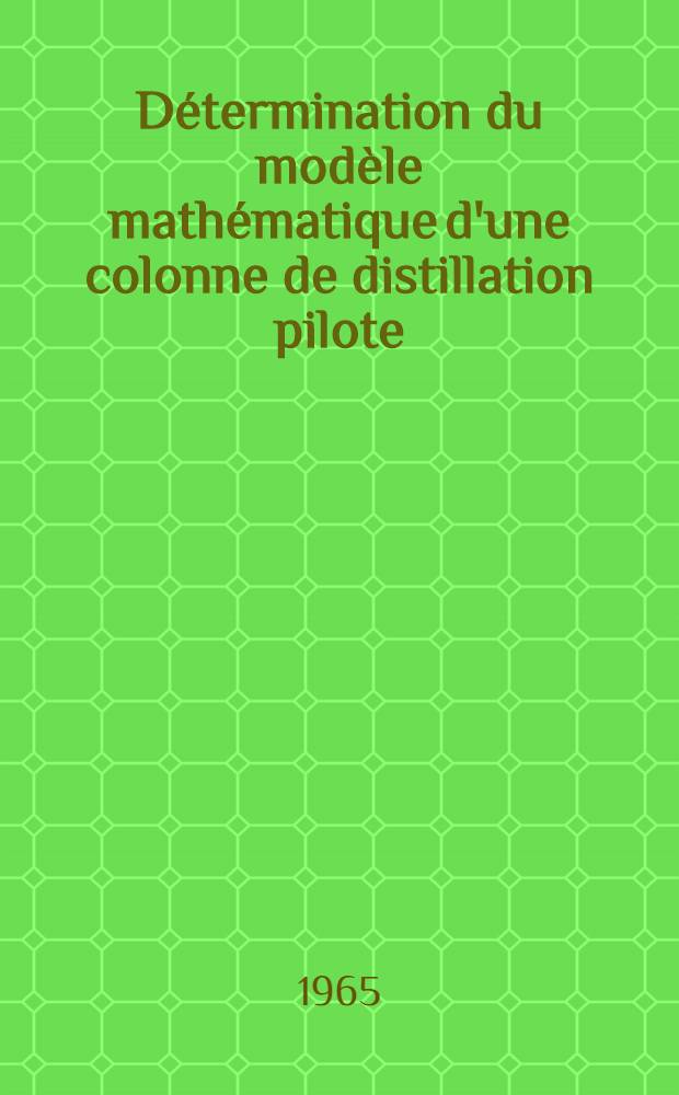 Détermination du modèle mathématique d'une colonne de distillation pilote : Thèse prés. à la Fac. des sciences de l'Univ. de Grenoble ..
