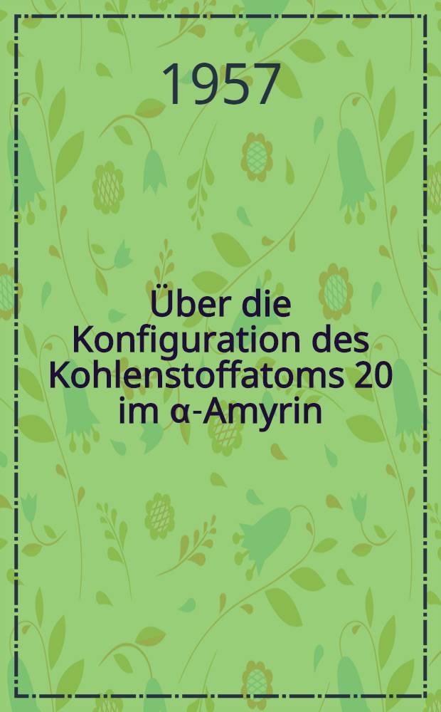 1. Über die Konfiguration des Kohlenstoffatoms 20 im α-Amyrin; 2. Beitrag zur Kenntnis des Limonins: Von der Eidgenössischen Techn. Hochschule in Zürich zur Erlangung der Würde eines Doktors der techn. Wissenschaften genehmigte Promotionsarbeit / Vorgelegt von Attilio Melera, dipl. Ing.-Chem. ..