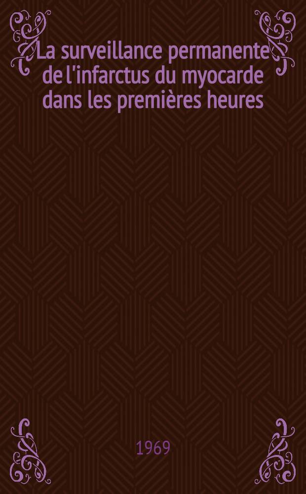 La surveillance permanente de l'infarctus du myocarde dans les premières heures : Premiers résultats d'une unité de soins intensifs