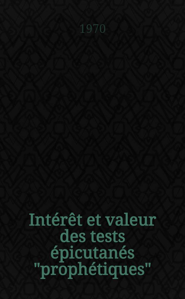 Intérêt et valeur des tests épicutanés "prophétiques" : Thèse ..
