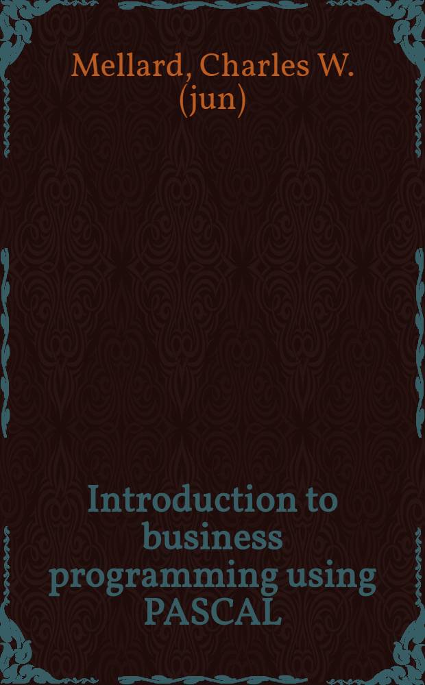 Introduction to business programming using PASCAL : A structured, problem-solving approach
