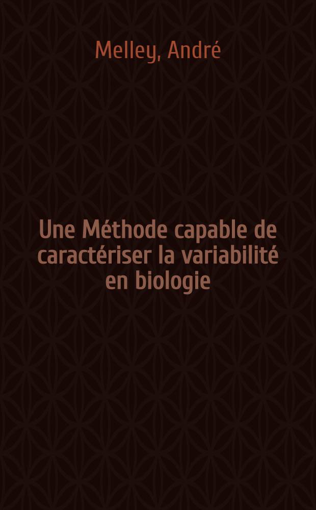 Une Méthode capable de caractériser la variabilité en biologie : Thèse préparé et présentée à la Faculté de médecine de l'Université de Lausanne ..