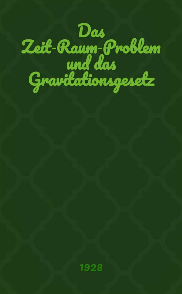 Das Zeit-Raum-Problem und das Gravitationsgesetz