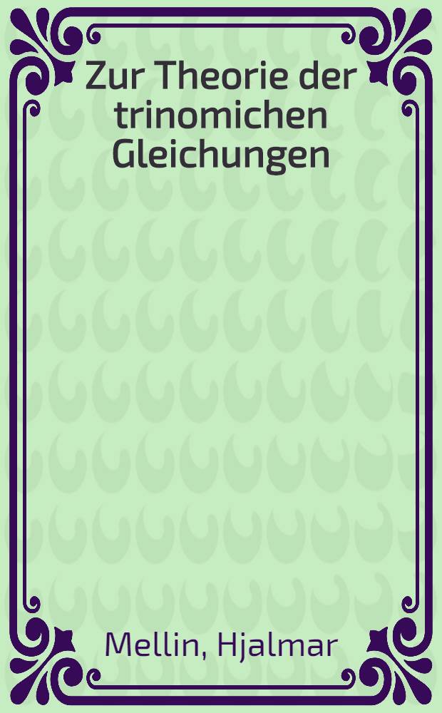 Zur Theorie der trinomichen Gleichungen