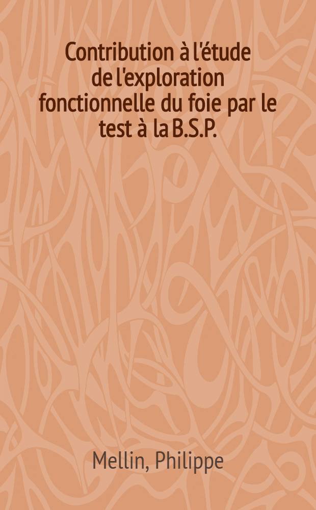Contribution à l'étude de l'exploration fonctionnelle du foie par le test à la B.S.P.(phénol tétra bromo phtaléine, bisulfonate de sodium) chez le cheval : Thèse ..