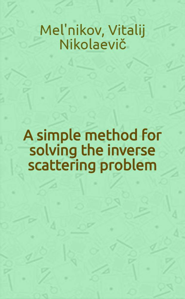 A simple method for solving the inverse scattering problem