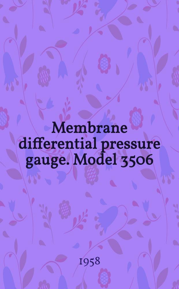 Membrane differential pressure gauge. Model 3506 (ДМ6) : Mounting and operating manual