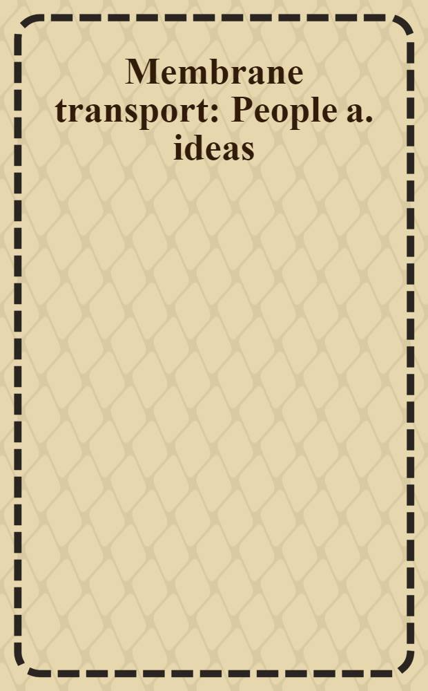 Membrane transport : People a. ideas
