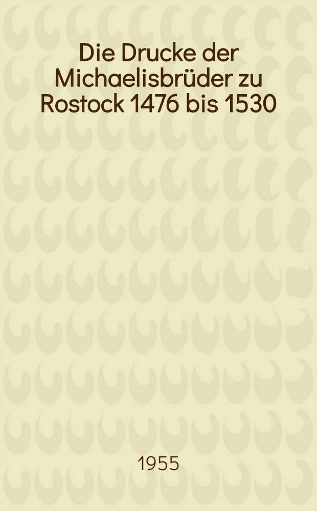 Die Drucke der Michaelisbrüder zu Rostock 1476 bis 1530