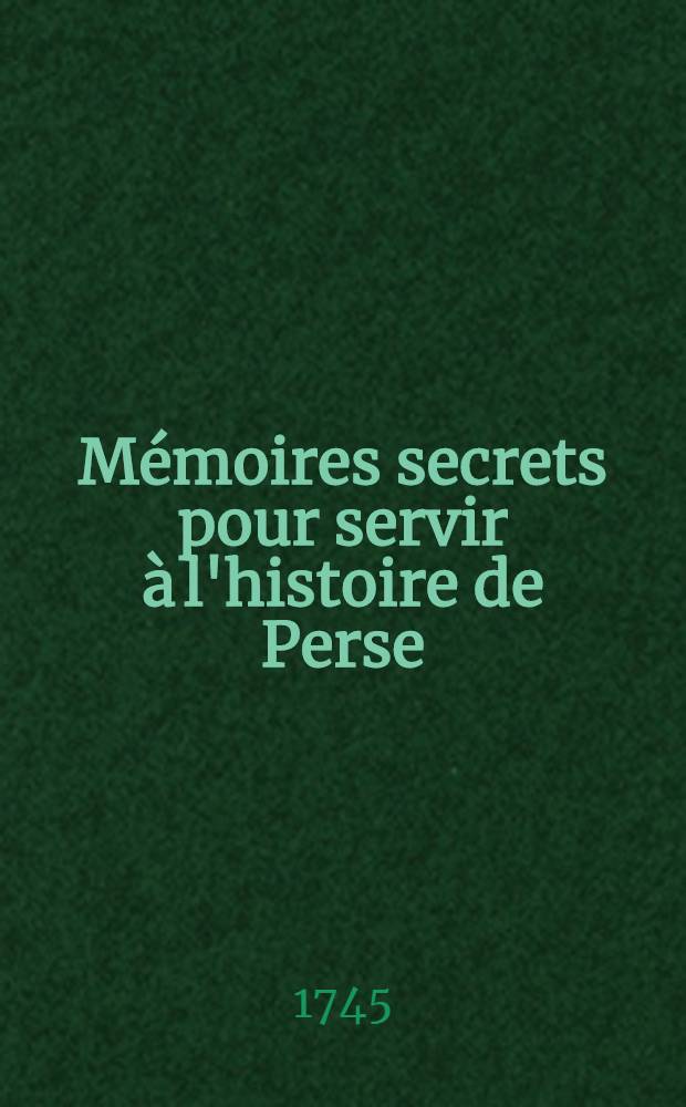 Mémoires secrets pour servir à l'histoire de Perse