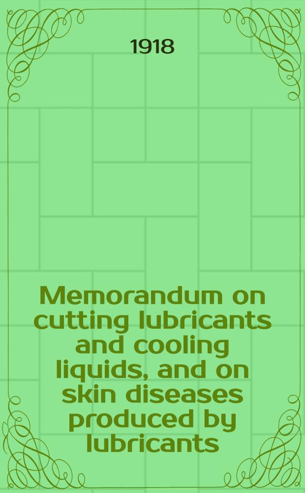 Memorandum on cutting lubricants and cooling liquids, and on skin diseases produced by lubricants