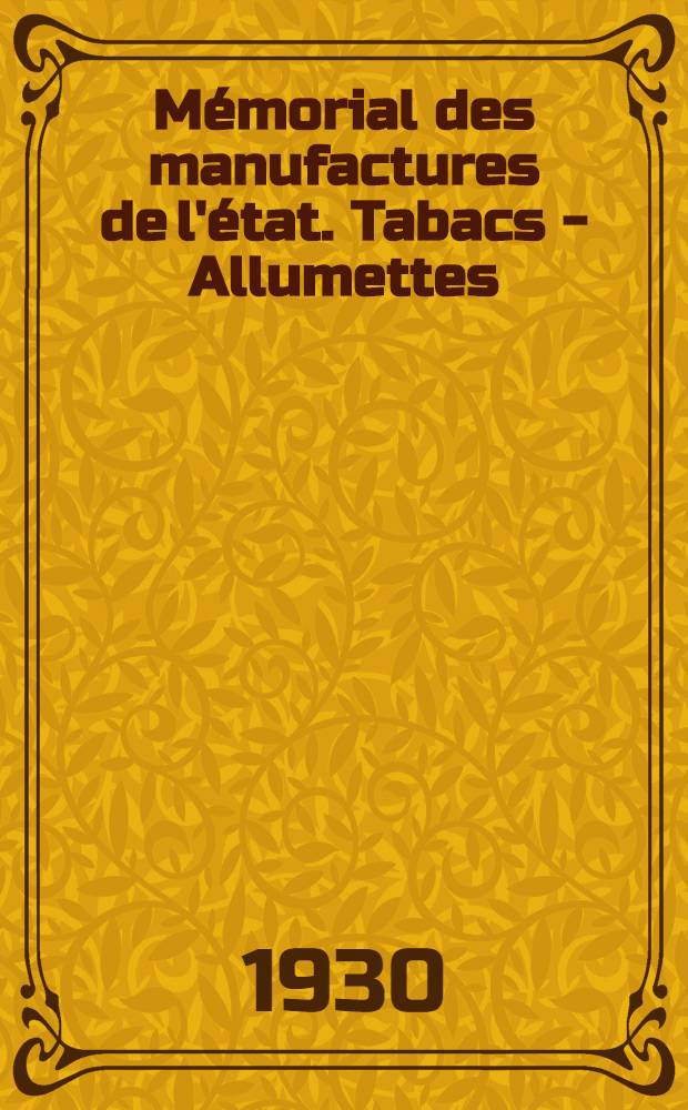 Mémorial des manufactures de l'état. Tabacs - Allumettes : T. 6