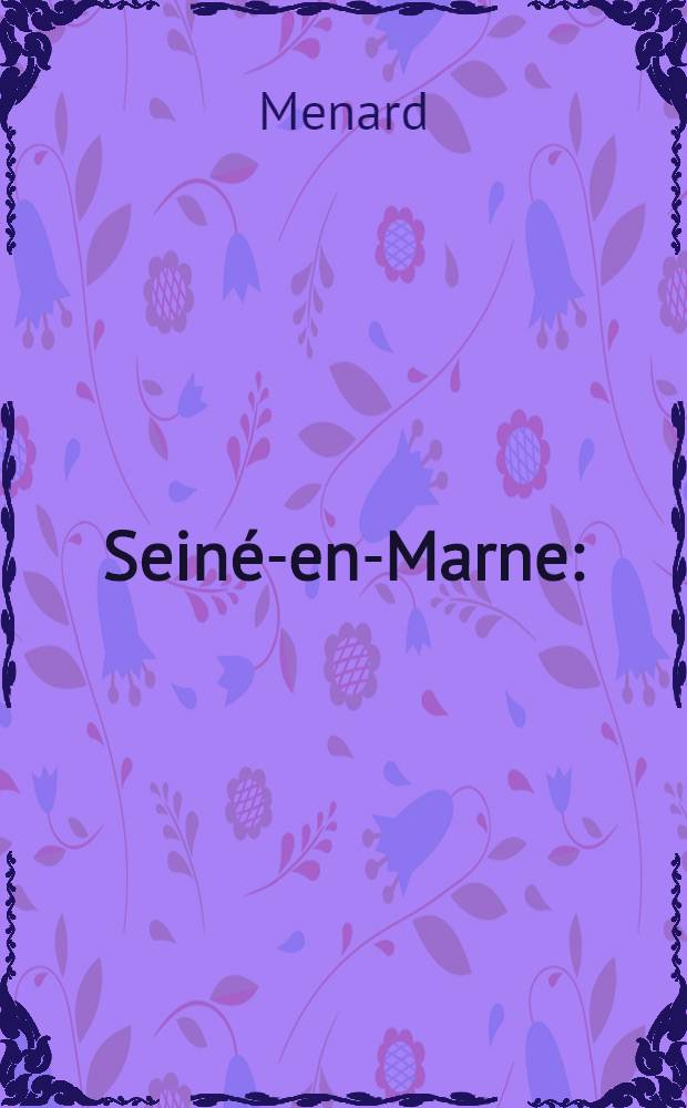 Seiné-en-Marne : (IIe-de-France) : Realisé ..