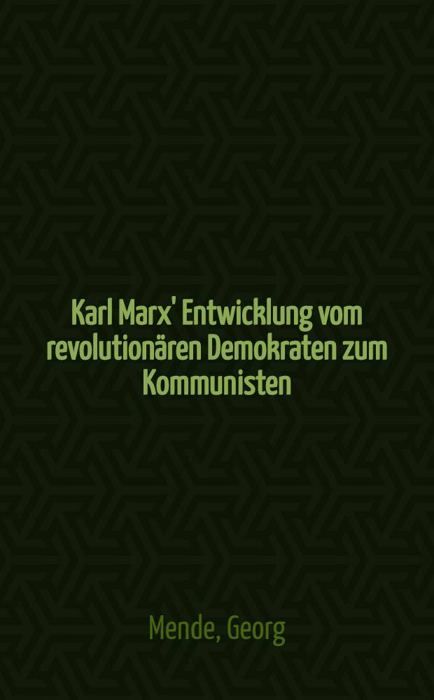 Karl Marx' Entwicklung vom revolutionären Demokraten zum Kommunisten