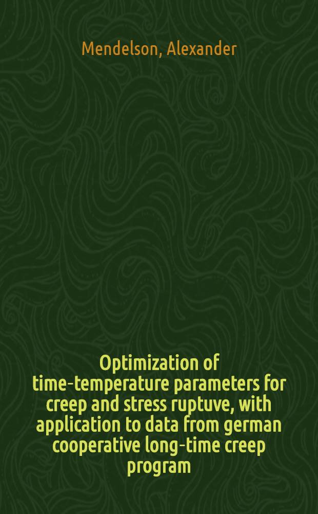 Optimization of time-temperature parameters for creep and stress ruptuve, with application to data from german cooperative long-time creep program