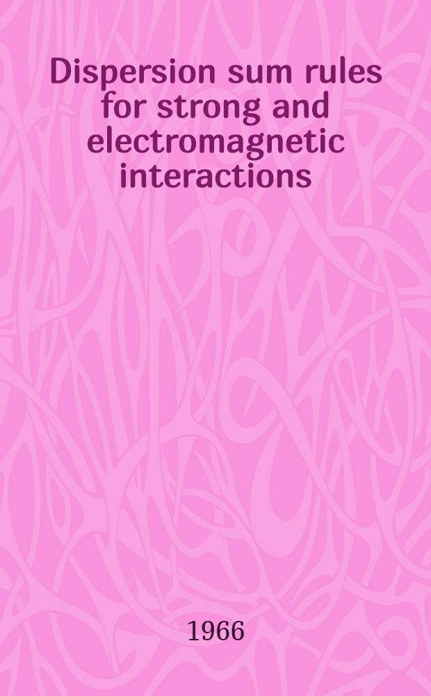 Dispersion sum rules for strong and electromagnetic interactions