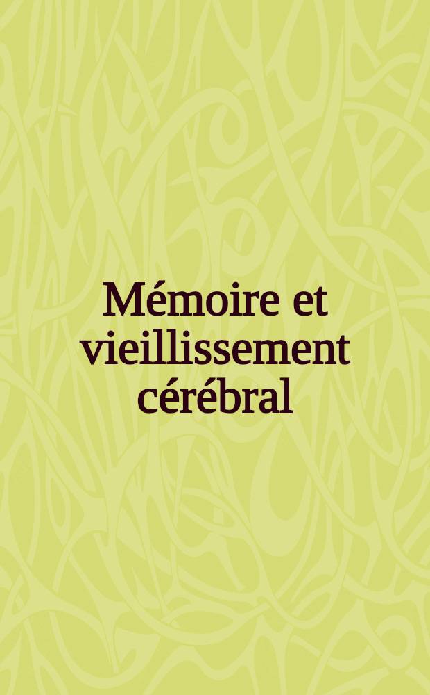 M&eacute;moire et vieillissement c&eacute;r&eacute;bral
