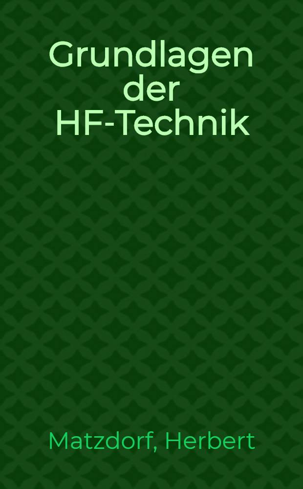 Grundlagen der HF-Technik : T. 1