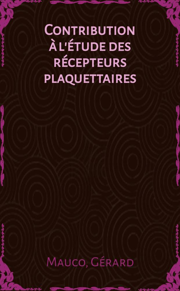 Contribution à l'étude des récepteurs plaquettaires : Thèse ..
