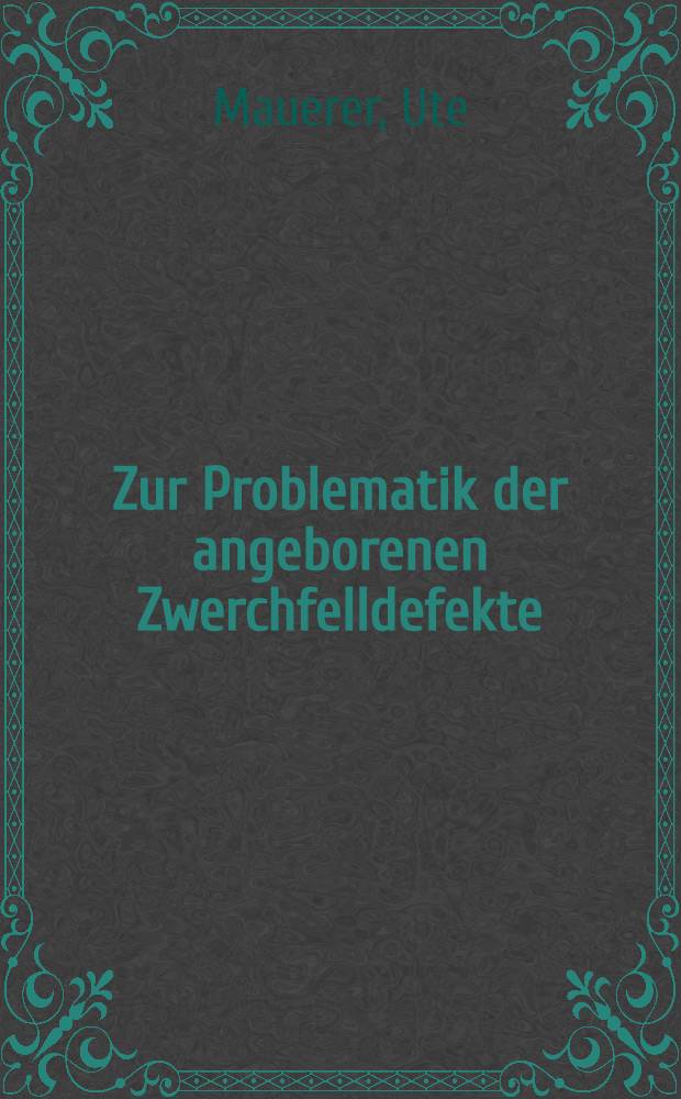 Zur Problematik der angeborenen Zwerchfelldefekte (ohne Hiatushernie) : Inaug.-Diss. ... der Med. Fak. der ... Univ. Mainz ..