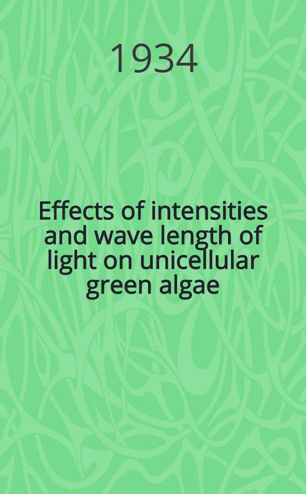 ... Effects of intensities and wave length of light on unicellular green algae