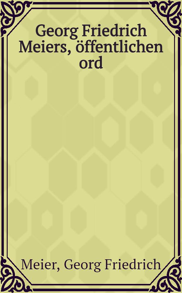Georg Friedrich Meiers, öffentlichen ord : Lehrers der Weltweisheit zu Halle, Vertheidigung seiner Beurtheilung des Heldengedichts der Meßias, wider das 75 Stück der Hallischen Zeitungen