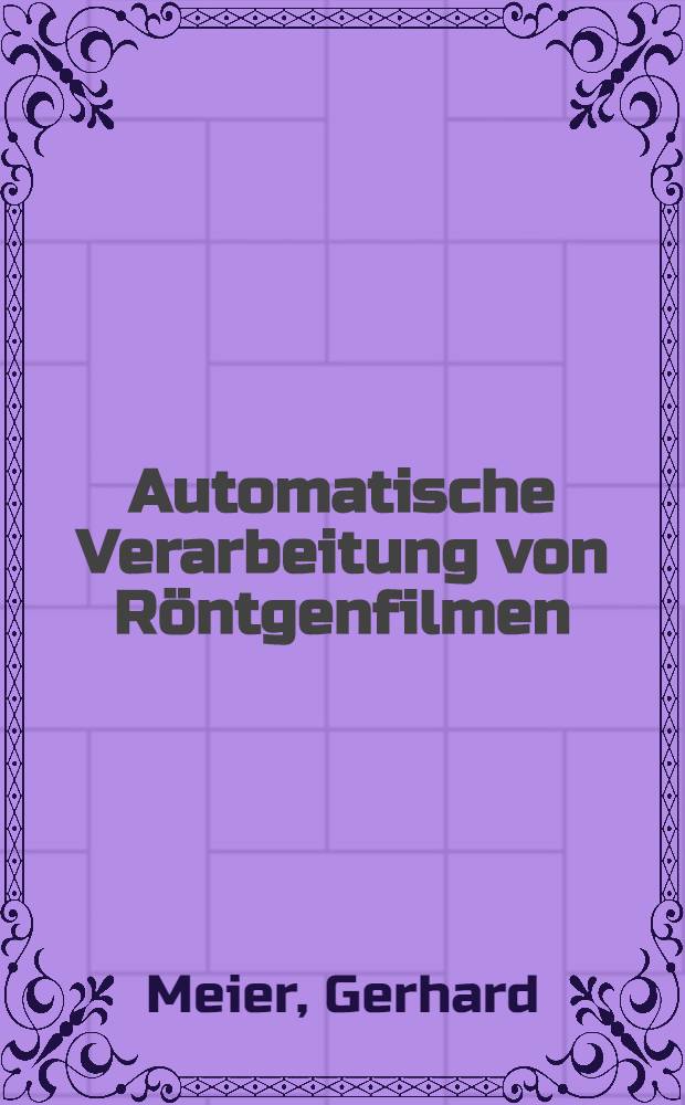 Automatische Verarbeitung von Röntgenfilmen