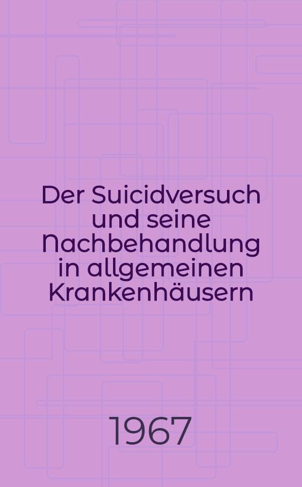 Der Suicidversuch und seine Nachbehandlung in allgemeinen Krankenh&auml;usern : Untersuchung &uuml;ber 120 Patienten einer rheinischen Gro&szlig;stadt : Inaug.-Diss. ... der ... Med. Fakult&auml;t der ... Univ. zu Bonn