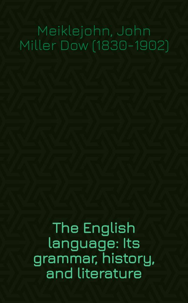 The English language : Its grammar, history, and literature : With chapters on composition, verification, paraphrasing and punctuation