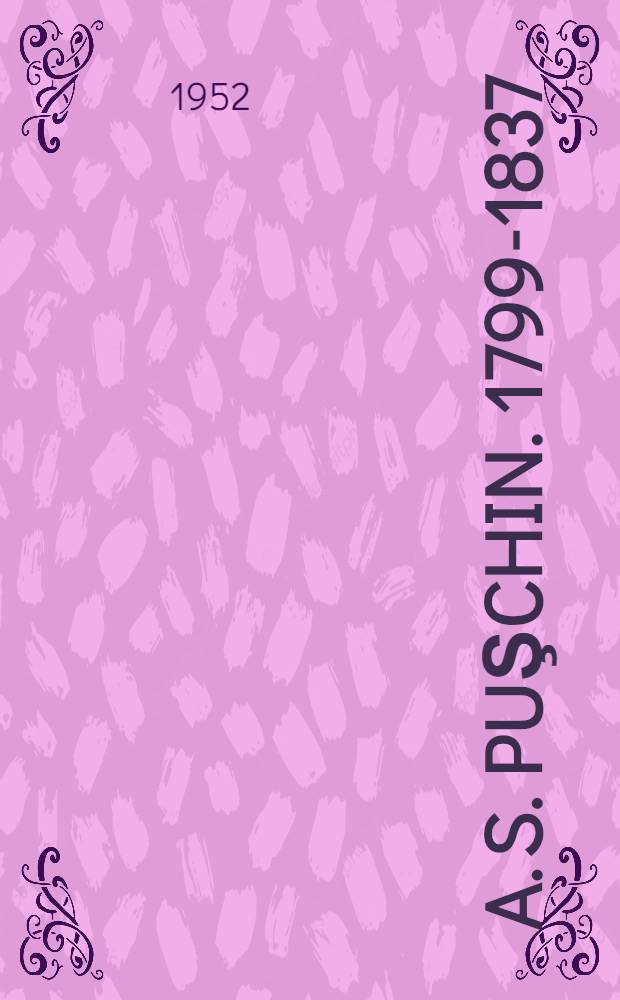 A. S. Puşchin. 1799-1837