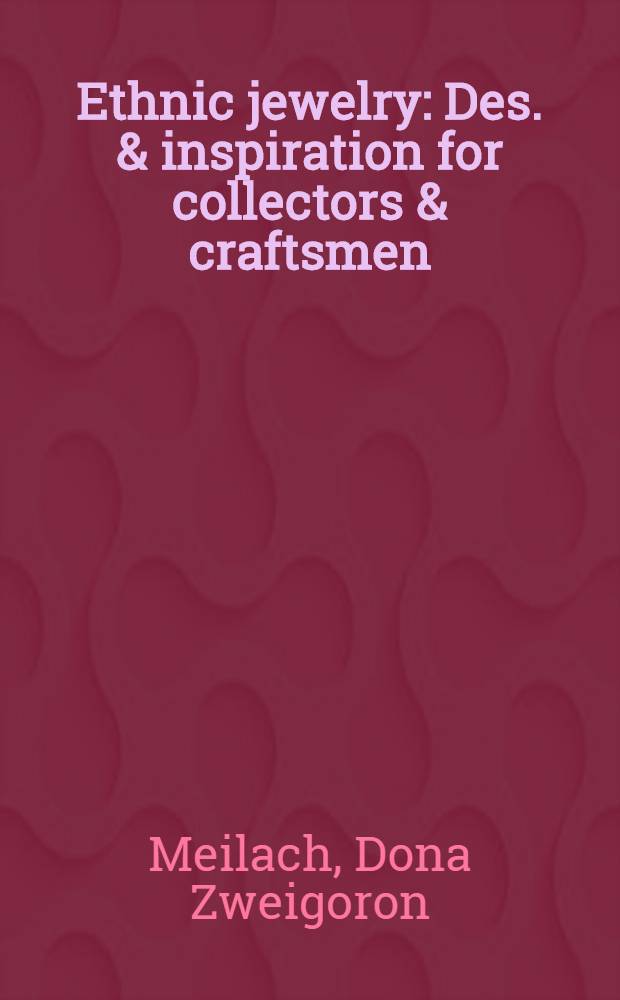 Ethnic jewelry : Des. & inspiration for collectors & craftsmen