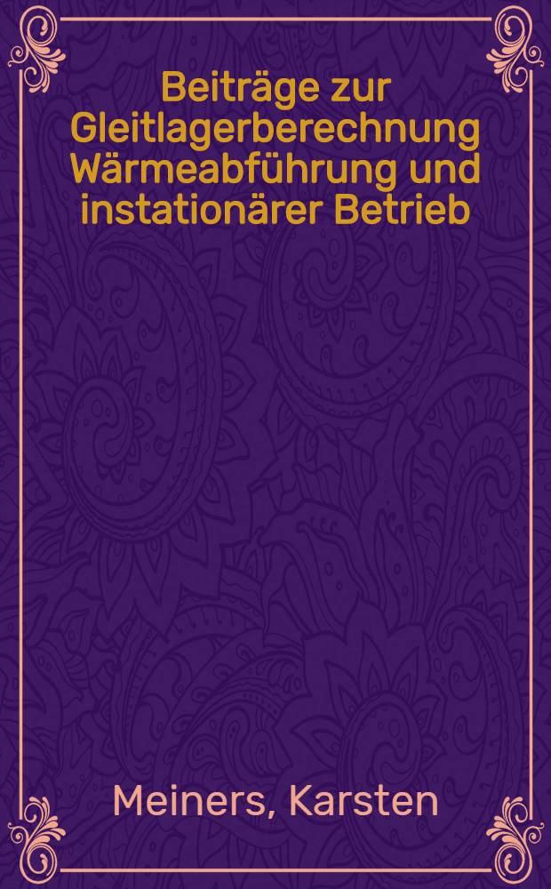 Beiträge zur Gleitlagerberechnung Wärmeabführung und instationärer Betrieb