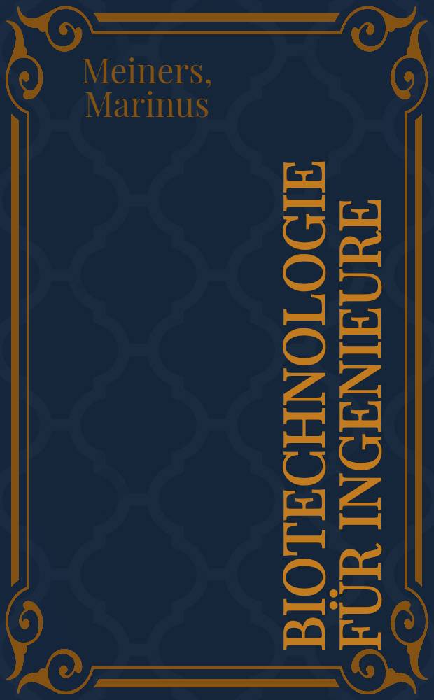 Biotechnologie für Ingenieure : Grundlagen, Verfahren, Aufgaben, Perspektiven